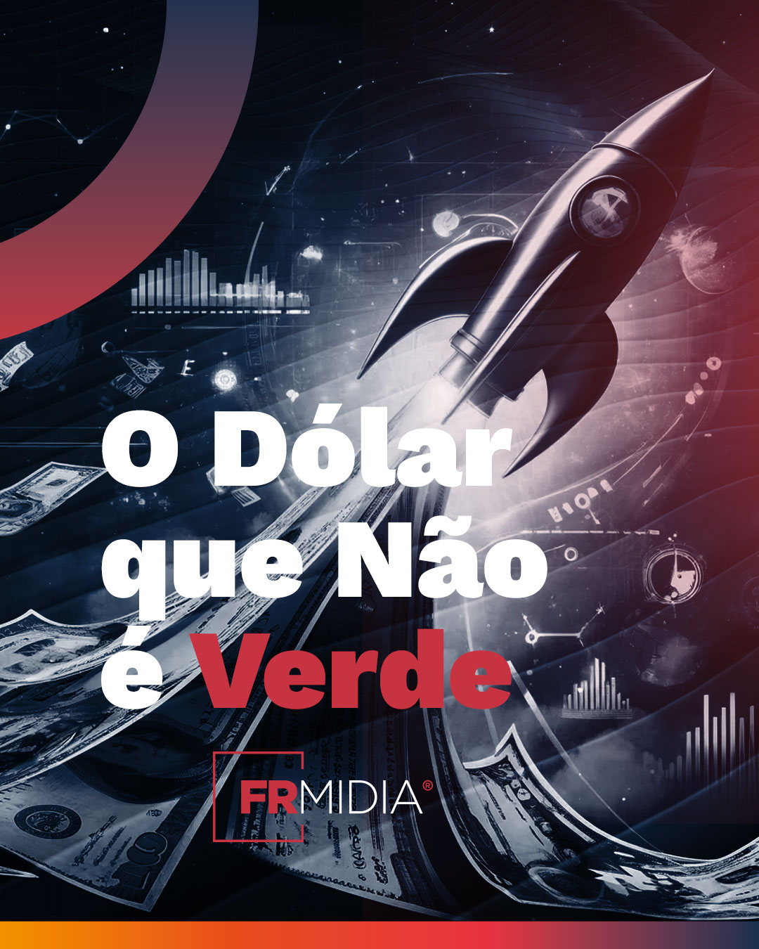O-Dolar-que-Nao-e-Verde-Como-a-Flutuacao-Cambial-Afeta-o-Marketing-Educacional_FR-MIDIA-MARKETING-EDUCACIONAL